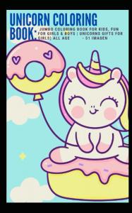 Unicorn Coloring Book: Jumbo Coloring Book for Kids, Fun for Girls & Boys | Unicorns Gifts for Girls) All age - 51 imagen (Independently published)