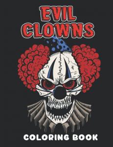 Evil Clowns Coloring Book: Incredible Illustrations With Amazing Coloring Pages Of Evil Clowns For Adults Fun And Relaxation | Perfect Gift For Special Occasions (Independently published)
