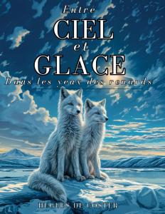 Entre Ciel et Glace: Dans les yeux des renards (French Edition) (Independently published)