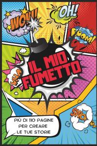 Crea il tuo fumetto. 110 template unici da disegnare e completare. Adatto sia a bambini alle prime armi che adulti esperti: Quaderno con 110 pagine ... tuo fumetto personalizzato (Italian Edition) (Independently published)