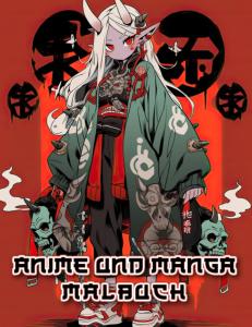 Anime Und Manga Malbuch: Eintauchen in die Welt der Japanischen Porträts, Drachen, Schildkröten, Löwen, Blumen und Schädel - Das Perfekte Geschenk für ... und kreativen Entfaltung (German Edition) (Independently published)