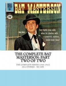 The Complete Bat Masterson: Part Two Of Two: The Complete Series (1960-1962) -- All Stories - No Ads (CreateSpace Independent Publishing Platform)