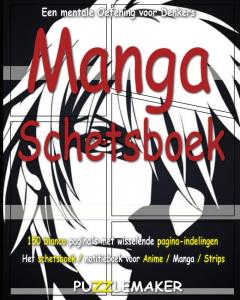 Manga Schetsboek: 150 blanco pagina's met wisselende pagina-indelingen. Het schetsboek / notitieboek voor anime / manga / strips (Dutch Edition) (Independently published)