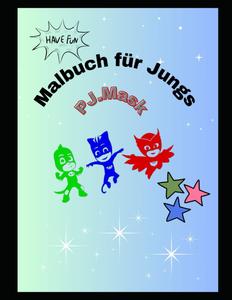 Malbuch für Jungs: PJ.Mask (German Edition) (Independently published)