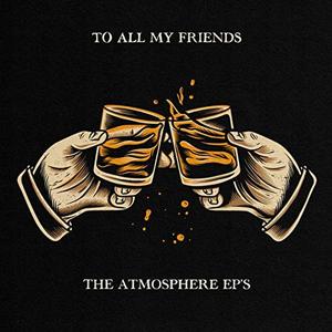 Виниловая пластинка LP To All My Friends, Blood Makes The Blade Holy: The Atmosphere EP's - Atmosphere