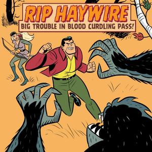 Rip Haywire Big Trouble in Blood Curdling Pass!: A Rip Haywire comic strip by Dan Thompson (Independently published)