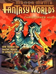 Manga Mania Fantasy Worlds: How to Draw the Amazing Worlds of Japanese Comics (Watson-Guptill)