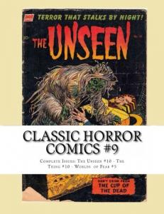 Classic Horror Comics #9: Complete Issues: The Unseen #10 - The Thing #10 - Worlds if Fear #5 (CreateSpace Independent Publishing Platform)
