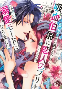 I Asked the Vampire Count to Pretend to Be My Lover to Escape My Ex-Fiancé, but Somehow He's Become Obsessed with Me (6) (KCx)