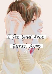 I See Your Face, Turned Away 4 (Kodansha Comics)