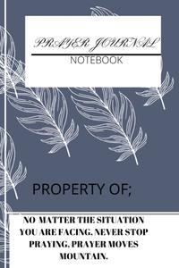 My Prayer journal; (6x 9 Inches): Journal to write down your 3 Month Guide To GOD. (Independently published)