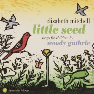 Диск CD Little Seed: Songs For Children By Woody Guthrie - Elizabeth Mitchell