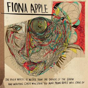 Виниловая пластинка Apple, Fiona: The Idler Wheel Is Wiser Than The Driver Of The Screw And Whipping Cor ds Will Serve You More Than Ropes Will Ever Do