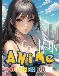 ANIME COLORING BOOK FOR ADULTS: Over 60 Manga-Inspired Pages for Relaxation, Creativity, and Stress Relief (ANIME Coloring Books) (Independently published)