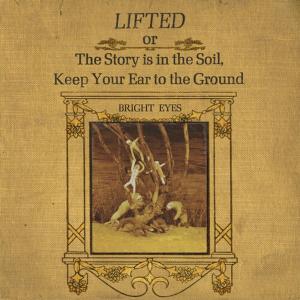 Диск CD LIFTED Or The Story Is In The Soil, Keep Your Ear To The Ground - Bright Eyes