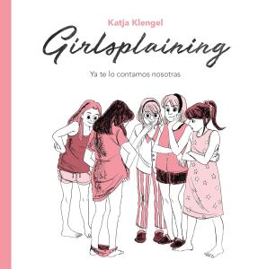 Girlsplaining: Ya te lo contamos nosotras (Sapristi)