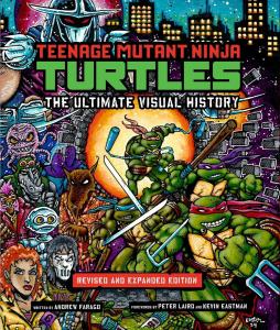 Teenage Mutant Ninja Turtles: The Ultimate Visual History: Revised and Expanded Edition (Insight Editions)