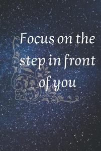 focus on the step in front of you: Aesthetic Lined Notebook Journal for Girls, Boys, Kids, Teens and Students |quoted Notebook for Back to School, Home, and College (Independently published)