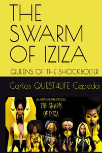 THE SWARM OF IZIZA: QUEENS OF THE SHOCKBOLTER (Independently published)