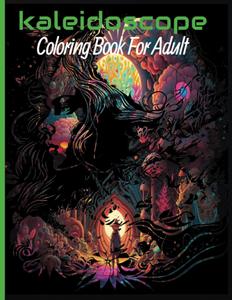 kaleidoscope coloring book for adults- Illustrations, Art Lovers Gifts For Adults Teens Girls, Magical Designs Colored Papers To Provide Relaxation And Creativity: coloring book adults fantasy (Independently published)