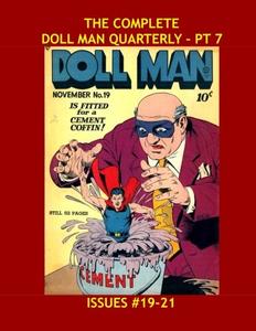 The Complete Doll Man Quarterly - Pt 7: All Stories - No Ads ---- Issues #19-21 (CreateSpace Independent Publishing Platform)