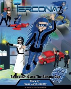 Tercona: Book 2 - Dr. Q and the Banana Gun (CreateSpace Independent Publishing Platform)