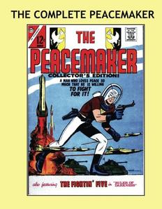 The Complete Peacemaker: New Expanded Edition - Now Includes his Earliest Appearances from Fightin' 5!! Over 150 Pages -- All Stories -- No Ads (CreateSpace Independent Publishing Platform)