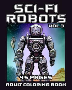 Sci-fi Robots Coloring Book: Volume 3 (Independently published)