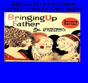 Bringing Up Father Comic Collection (B&W): 6 Book Collection (1919, 1921, 1924, 1932) (CreateSpace Independent Publishing Platform)