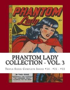 Phantom Lady Collection - Vol. 3: Triple-Sized: Complete Issues #14 - #21 - #22 (CreateSpace Independent Publishing Platform)