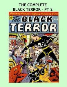 The Complete Black Terror - Pt 2: Great Golden Age Superhero Comic Action - All 27 Issues in 9 Volumes - Issues #4-6 - All Stories - No Ads (CreateSpace Independent Publishing Platform)
