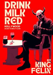 Drink Milk Red : Hollywood's Secret Scarlet Elixir: Unveiling Tinseltown's Illustrious Elite In Graphic Illustrations (Drink Milk Red Series: From the Book of Malevolence) (Independently published)