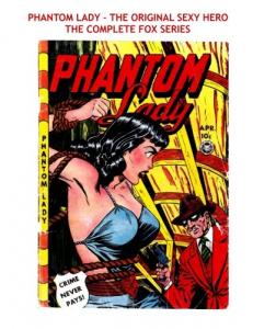 Phantom Lady: The Original Sexy Hero: Every Phantom Lady Story (Fox Features 1947-1949) - ALL STORIES - NO ADS - ALL PHANTOM LADY (CreateSpace Independent Publishing Platform)
