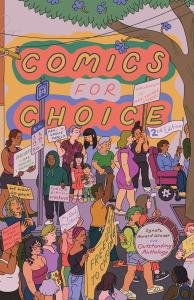 Comics for Choice: Illustrated Abortion Stories, History, and Politics (Silver Sprocket)