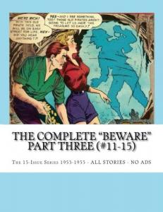 The Complete "Beware" Part Three (#11-15): The 15-Issue Series 1953-1955 --- All Stories - No Ads (CreateSpace Independent Publishing Platform)