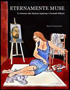 Eternamente Muse. La stirpe maledetta: Le donne che hanno inspirato i grandi pittori. Le figlie del sole tra passione, amore e morte (Italian Edition) (Independently published)