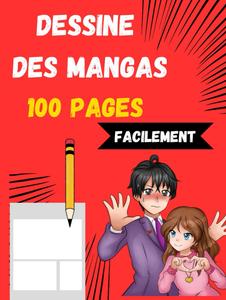 Dessine des Mangas: 100 planches pour dessiner 20,95 x 27,94 cm (French Edition) (Independently published)
