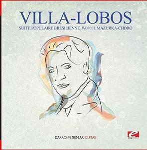 CD диск Villa-Lobos: Villa-Lobos: Suite Populaire Bresilienne, W020: I. Mazurka-Choro
