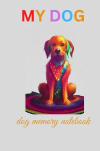 MY DOG: dog memory notebook , journal notebook for dog lovers , puppy life (Independently published)