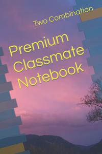 Premium Classmate Notebook (Independently published)