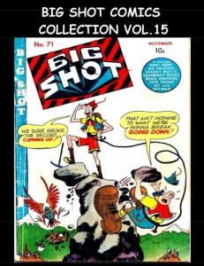 Big Shot Comics Collection Vol. 15: 5 Issue Collection - Big Shot Comics #71-#75 - 1946 Humor Comics (CreateSpace Independent Publishing Platform)