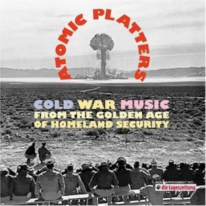 CD диск Atomic Platters: Cold War Music From the Golden Ag: Atomic Platters: Cold War Music