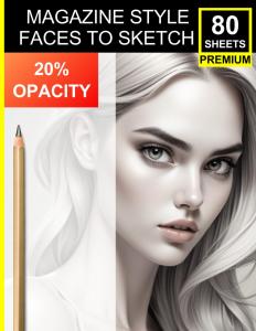 Magazine Style: 40 Faces to Sketch: 20% Opacity Fashion-Inspired Portraits for Drawing, Shading & Style Practice (Independently published)