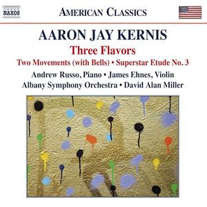 Диск CD Kernis: Orchestral Works - Three Flavors / Two Movements (with Bells) / Superstar Etude No.3 - Aaron Jay Kernis, David Alan Miller, Albany Symphony Orchestra