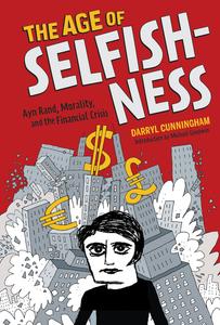The Age of Selfishness: Ayn Rand, Morality, and the Financial Crisis (Harry N. Abrams)