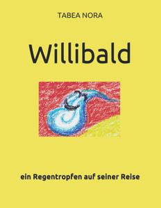 Willibald: ein Regentropfen auf seiner Reise (German Edition) (Independently published)