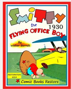 Smitty, the Flying Office Boy: by Walter Berndt, 1930, restoration 2024 (Blurb)