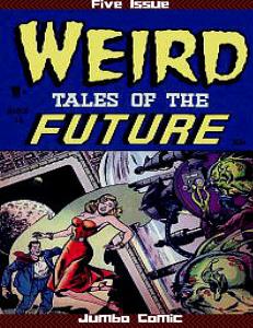 Weird Tales of the Future Five Issue Jumbo Comic (Lulu.com)