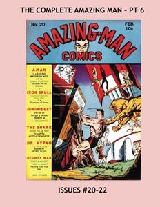 The Complete Amazing Man Comics - Pt 6: Starring Aman: The Amazing Man - Featuring Iron Skull, Mighty Man, Minimidget and More! -- Issues #20-22 -- All Stories - No Ads (CreateSpace Independent Publishing Platform)