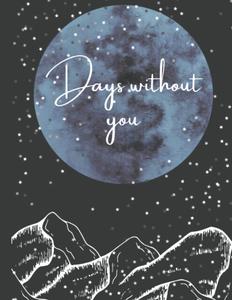 Days without you: a Blank Sketch book, Note book, Journal - 100 Pages (Independently published)